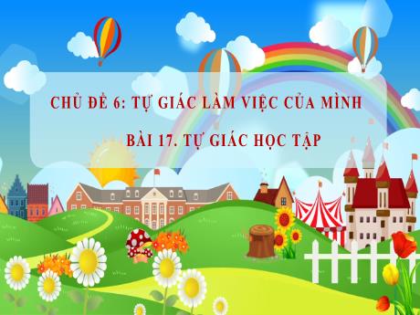 Bài giảng Đạo đức 1 (Kết nối tri thức) - Chủ đề 6 - Bài 17: Tự giác học tập - Mai Thị Quảng