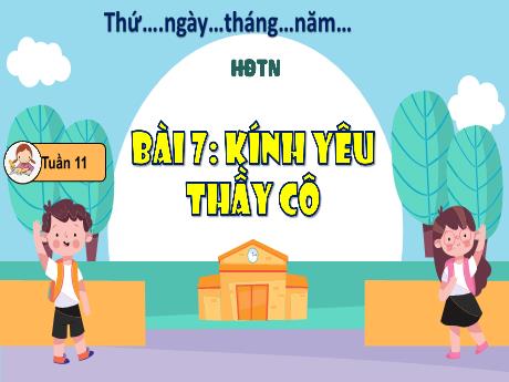 Bài giảng Hoạt động trải nghiệm 1 (Kết nối tri thức) - Bài 7: Kính yêu thầy cô - Lê Thị Như Tâm