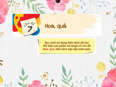 Bài giảng Mĩ thuật 1 (Kết nối tri thức) - Chủ đề 7: Hoa quả - Năm học 2024-2025 - Đặng Thị Hương Giang