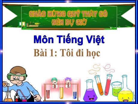Bài giảng Tiếng Việt 1 (Kết nối tri thức) - Bài 1: Tôi đi học - Lê Thị Như Tâm