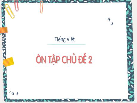 Bài giảng Tiếng Việt 1 (Kết nối tri thức) - Bài: Ôn tập chủ đề 2 - Lê Thị Như Tâm
