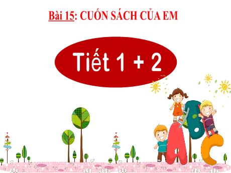 Bài giảng Tiếng Việt 2 (Kết nối tri thức) - Bài 15: Cuốn sách của em - Năm học 2024-2025 - Nguyễn Thị thu