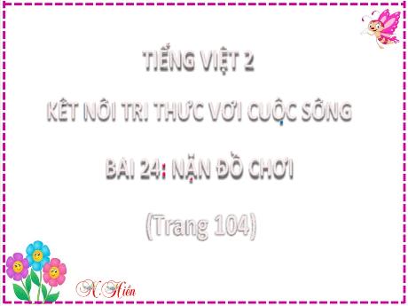 Bài giảng Tiếng Việt 2 (Kết nối tri thức) - Bài 24: Nặn đồ chơi - Đậu Thị Huyền