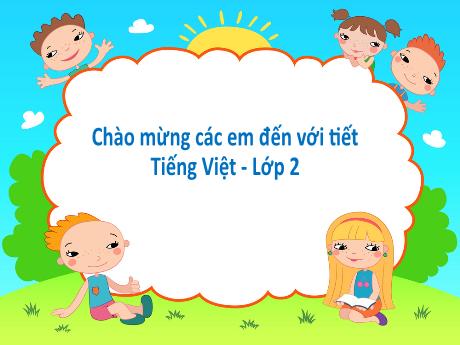Bài giảng Tiếng Việt 2 (Kết nối tri thức) - Bài 26: Em mang về yêu thương - Năm học 2024-2025 - Nguyễn Thị Thu