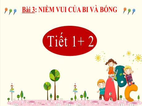 Bài giảng Tiếng Việt 2 (Kết nối tri thức) - Bài 3: Niềm vui của Bi và Bống - Năm học 2024-2025 - Nguyễn Thị thu