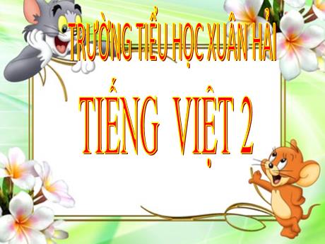 Bài giảng Tiếng Việt 2 (Kết nối tri thức) - Bài 5: Giọt nước và biển lớn - Năm học 2024-2025 - Đậu Thị Huyền
