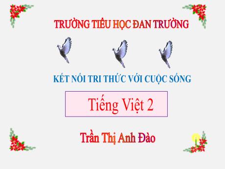 Bài giảng Tiếng Việt 2 (Kết nối tri thức) - Bài (Đọc mở rộng): Đọc một bài thơ hoặc câu chuyện viết về thiếu nhi - Năm học 2022-2023 - Trần Thị Anh Đào