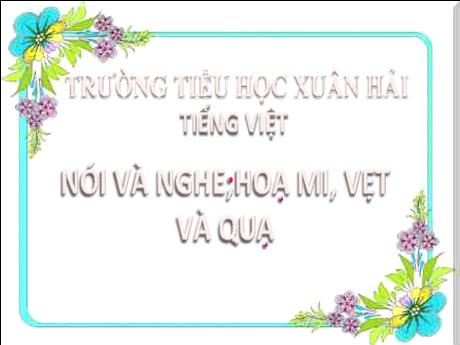 Bài giảng Tiếng Việt 2 (Kết nối tri thức) - Bài (Nói và nghe): Họa mi, vẹt và quạ (Tiết 4) - Năm học 2023-2024 - Đậu Thị Huyền