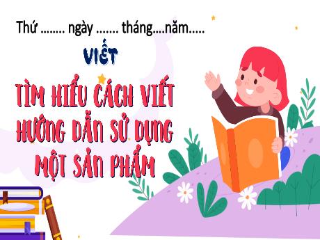 Bài giảng Tiếng Việt 4 (Kết nối tri thức) - Bài: Tìm hiểu cách viết hướng dẫn sử dụng một sản phẩm - Năm học 2024-2025 - Võ Thị Ngọc Hiếu