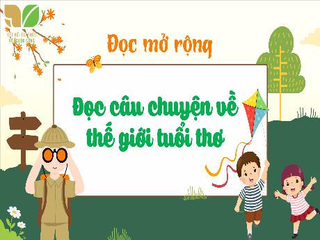 Bài giảng Tiếng Việt 5 (Kết nối tri thức) - Bài (Đọc mở rộng): Đọc câu chuyện về thế giới tuổi thơ - Nguyễn Thị Thủy