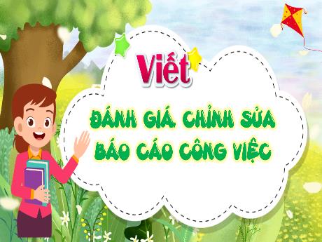 Bài giảng Tiếng Việt 5 (Kết nối tri thức) - Bài (Viết): Đánh giá, chỉnh sửa Báo cáo công việc - Nguyễn Thị Thủy