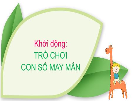 Bài giảng Toán 1 (Kết nối tri thức) - Bài 1: Các con số 0,1,2,3,4,5 (Tiết 2) - Lê Thị Như Tâm