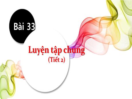 Bài giảng Toán 1 (Kết nối tri thức) - Bài 33: Luyện tập chung (Tiết 2) - Lê Thị Như Tâm