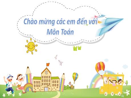Bài giảng Toán 2 (Kết nối tri thức) - Bài 10: Luyện tập chung (Tiết 1) - Năm học 2022-2023 - Đậu Thị Huyền