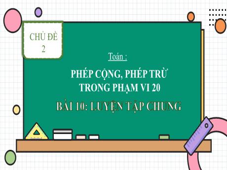 Bài giảng Toán 2 (Kết nối tri thức) - Bài 10: Luyện tập chung (Tiết 2) - Năm học 2022-2023 - Đậu Thị Huyền