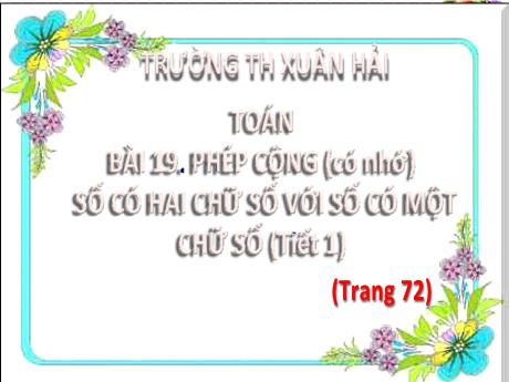 Bài giảng Toán 2 (Kết nối tri thức) - Bài 19: Phép cộng (có nhớ) số có hai chữ số với số có một chữ số (Tiết 1) - Năm học 2024-2025 - Đậu Thị Huyền