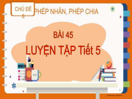 Bài giảng Toán 2 (Kết nối tri thức) - Bài: 45: Luyện tập (Tiết 5) - Năm học 2024-2025 - Đậu Thị Huyền