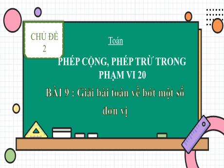 Bài giảng Toán 2 (Kết nối tri thức) - Bài 9: Giải bài toán về thêm một số đơn vị (Tiết 2) - Năm học 2022-2023 - Đậu Thị Huyền