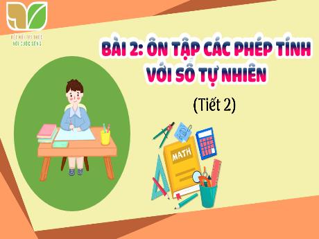 Bài giảng Toán 5 (Kết nối tri thức) - Bài 2: Ôn tập các phép tính số tự nhiên (Tiết 2) - Nguyễn Thị Thủy