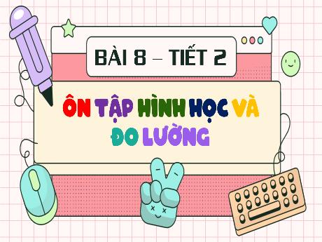 Bài giảng Toán 5 (Kết nối tri thức) - Bài 8: Ôn tập hình học và đo lường (Tiết 2) - Nguyễn Thị Thủy