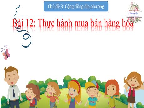 Bài giảng Tự nhiên xã hội 2 (Kết nối tri thức) - Bài 12: Thực hành mua bán hàng hóa - Năm học 2024-2025 - Nguyễn Thị thu