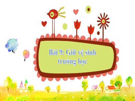 Bài giảng Tự nhiên xã hội 2 (Kết nối tri thức) - Bài 9: Giữ vệ sinh trường học - Năm học 2024-2025 - Nguyễn Thị thu